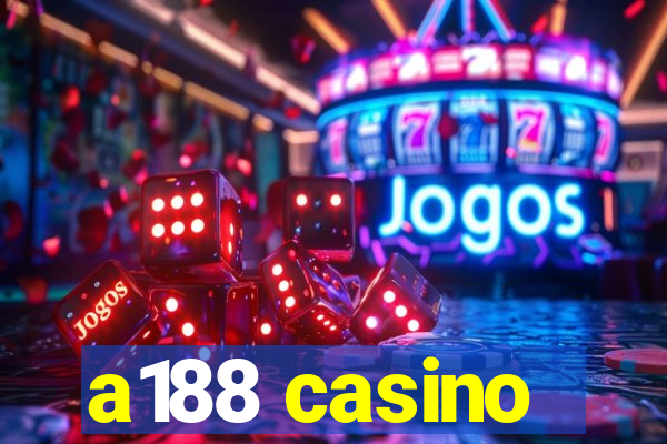 a188 casino